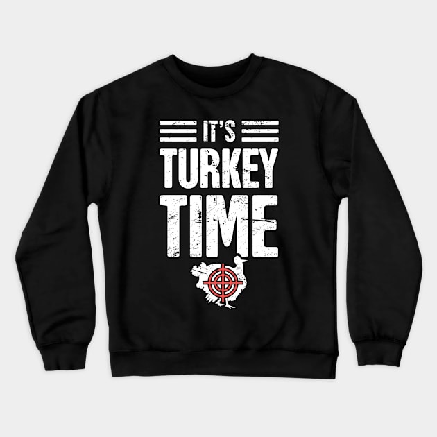 It's Turkey Time | Funny Hunter Quote Crewneck Sweatshirt by Wizardmode